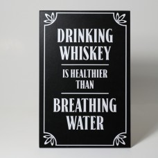 Wall Sign: Drinking Whiskey (Is Healthier...)